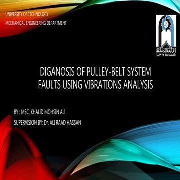 Diganosis of pulley belt system faults using vibrations analysis | PPTX