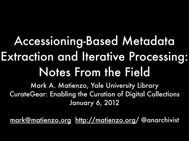 Accessioning-Based Metadata Extraction and Iterative Processing: Notes From t...