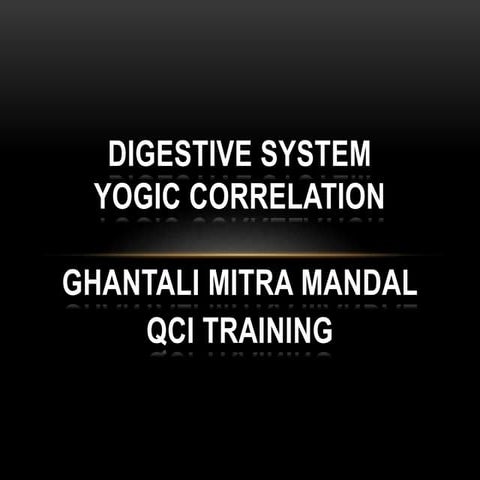 Digestive system and yogic correlation   qci