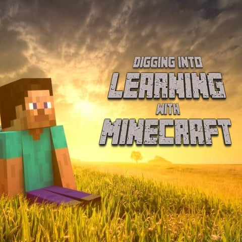 Digging into Learning with Minecraft