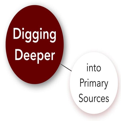 Digging Deeper into Primary Sources