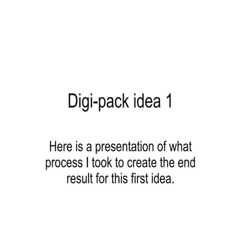 Digi pack idea 1 - presentation