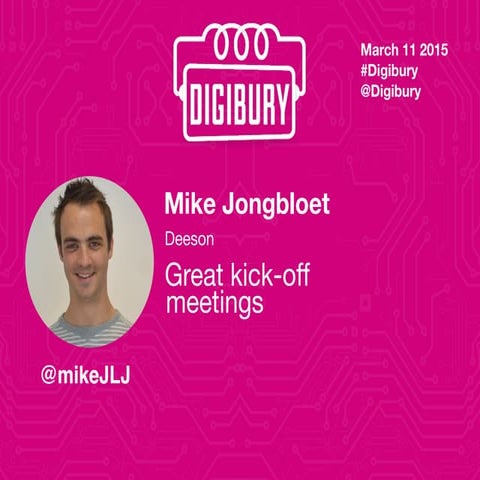 Digibury March 11 - Mike Jongbloet: Great Kick off Meetings
