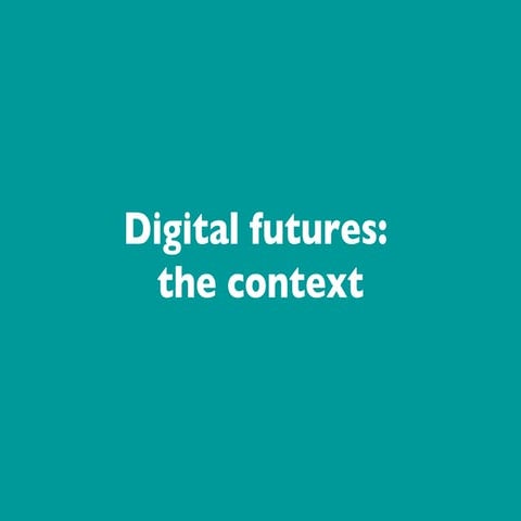 Digital futures - why they matter