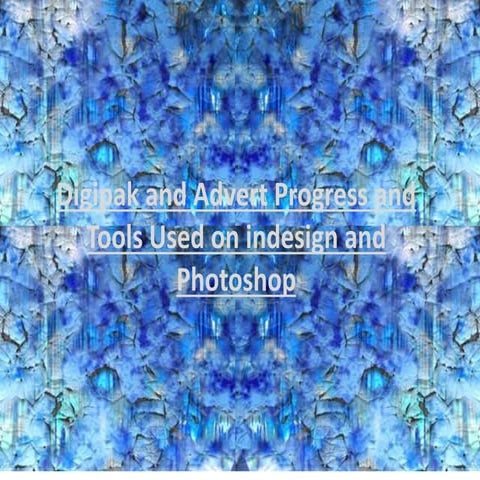 Digipak and advert progress and tools used on indesign and photoshop
