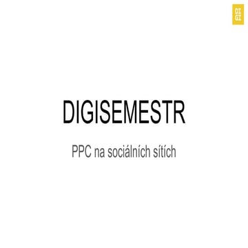 Digisemestr - PPC na sociálních sítích - přednáška 24. 10. 2015