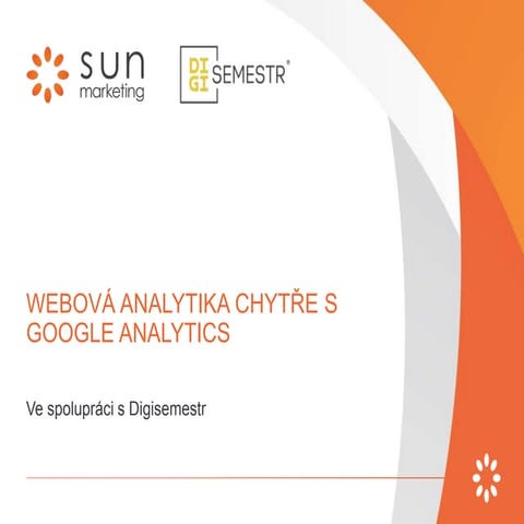 Digisemestr - Webová analytika chytře s Google Analytics - workshop 16. 11. 2015