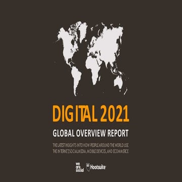 DIGITAL 2021 GLOBAL OVERVIEW REPORT