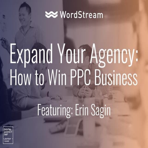 Expand Your Agency: How To Win PPC Business