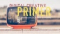 Digital Creative Primer
