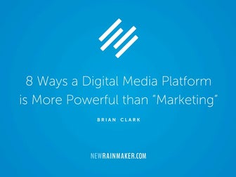 8 Ways a Digital Media Platform is More Powerful than “Marketing”