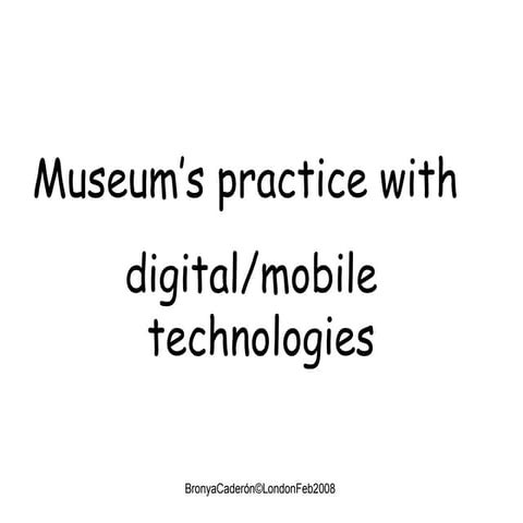 Digital Mobile  Technologies And Museum Practice