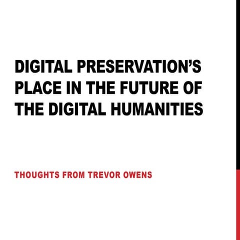 Digital Preservation's Role in the Future of the Digital Humanities
