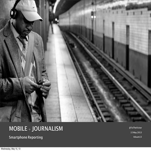 Mobile + Journalism / Digital Summit 2013