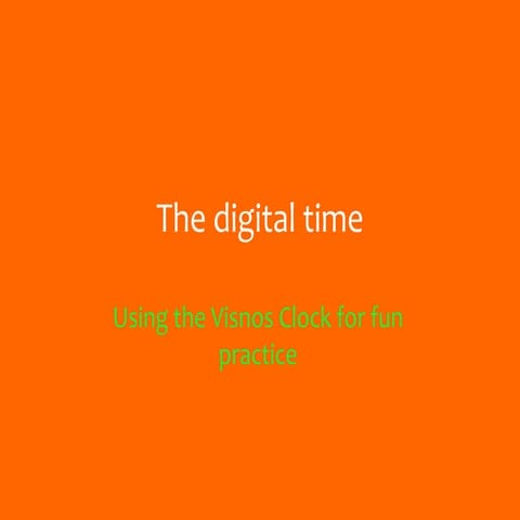 TIME - The Digital Time - Teaching and Use of the Visme Clock (Game)