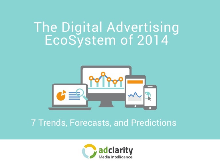 The Digital Advertising EcoSystem of 2014 7 Trends, Forecasts, and