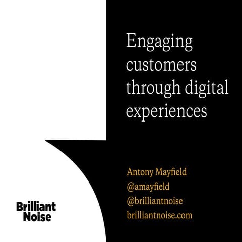 Digital and customer experience: slides from CXFS - Antony Mayfield, Brillian...
