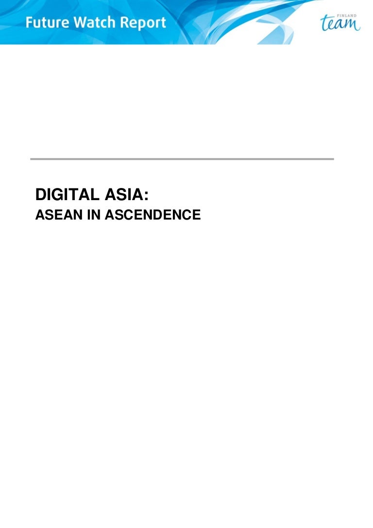 Digital Asia Asean In Ascendence Team Finland Future Watch Report
