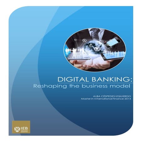 Digital Banking: Reshaping the Business Model - Alba Céspedes