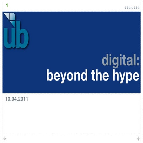 UB21 Presentation: Digital Beyond The Hype