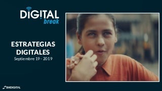 Digital break  de 19 septiembre 2019. 