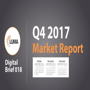 LUMA Digital Brief 018 - Market Report Q4 2017