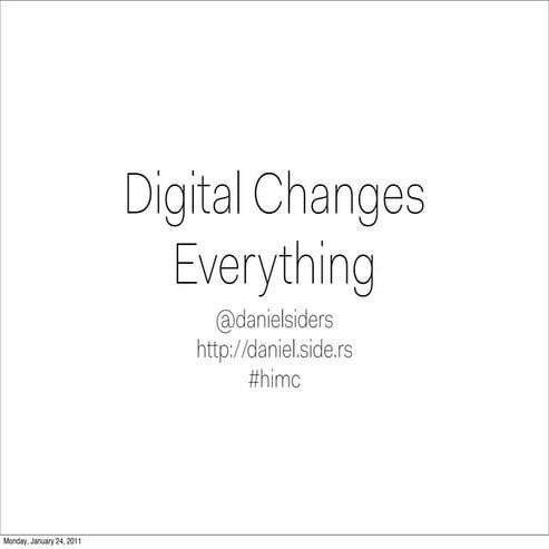Digital changes everything