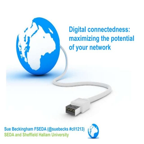 Digital Connectedness: Maximising the Potential of your Higher Education Netw...
