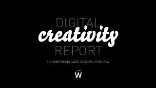 Digital Creativity Report: 100 inspiring case studies for 2014