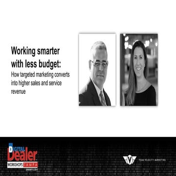Digital Dealer: Working smarter with less budget: How targeted marketing conv...