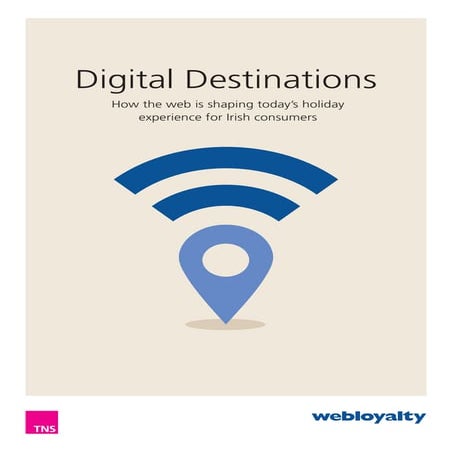 Digital Destinations - How the web is shaping today’s holiday experience for Irish consumers