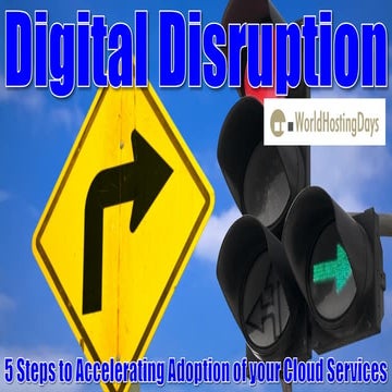Digital Disruption: 5 Steps to Accelerating Adoption of your Cloud Services