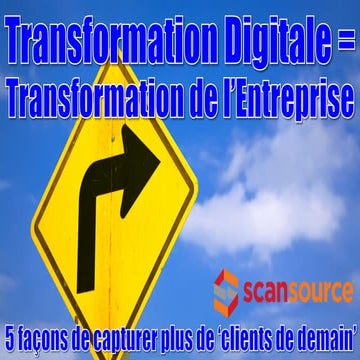 Transformation Digitale: 5 Façons de Capturer plus de ‘Clients de Demain’