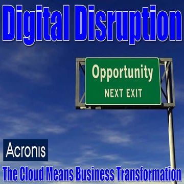 Digital Disruption -> The New Reality: Acronis Keynote_20.11.14