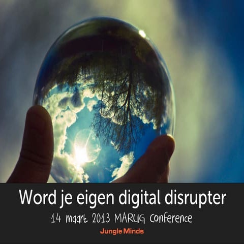 Digital disruption marug congres 2013 Jungle Minds