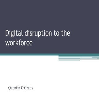 Digital disruption to the workforce...