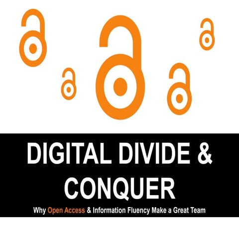 Digital Divide and Conquer: Why Open Access and Information Fluency Make a Gr...