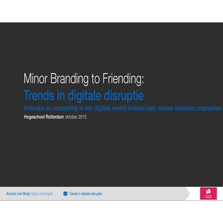Digitale disruptie - Minor Branding to Friending - Hogeschool Rotterdam - oktober 2015