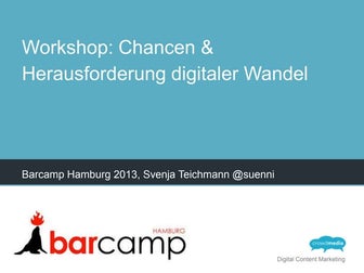 Digitaler Wandel (Svenja Teichmann, crowdmedia GmbH auf dem Barcamp HH 2013)