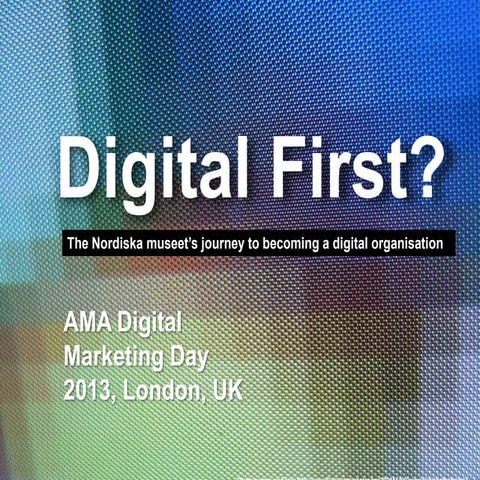 Digital First? Keynote, AMA MArketing Day, 7 November 2013.