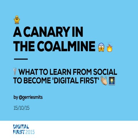 Canary in the Coalmine - To become Digital First we can learn from social
