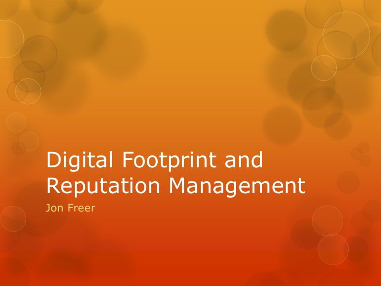 Digital footprint and reputation management