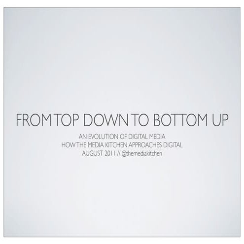 From Top Down to Bottoms Up - The New Digital Media Approach @themediakitchen