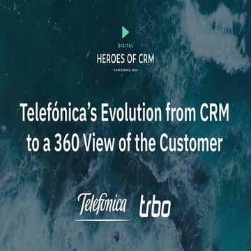 Felix Schirl & Tom Kussmaul – Telefónica’s Evolution From CRM to a 360 View o...