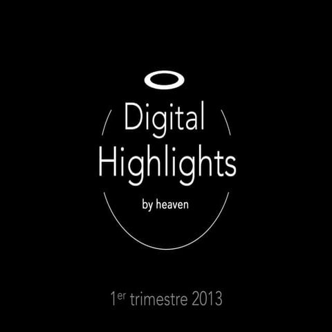 [heaven] Digital highlights by heaven #2 (1er trimestre 2013)