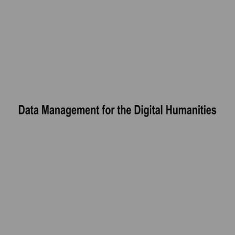 Data Management for the Digital Humanities
