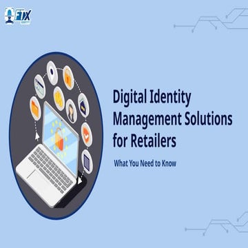 Digital Identity Management Solutions for Retailers: What You Need to Know