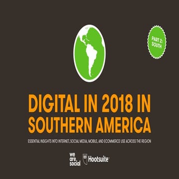 Digital in 2018 in Southern America Part 2 - South