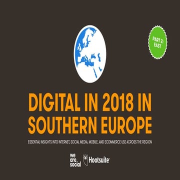 Digital in 2018 in Southern Europe Part 2 - East