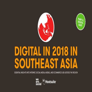 Digital in 2018 in Southeast Asia Part 2 - South-East